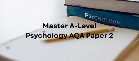 How to Master AQA A-Level Psychology Paper 2