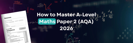 How to Master AQA A-Level Maths Paper 2 (Pure & Mechanics) in 2026