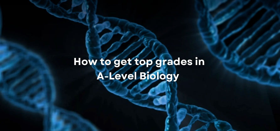 How to Get a Top Grade in A-Level Biology (Edexcel)