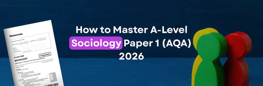 How to Master AQA A-Level Sociology Paper 1 in 2026