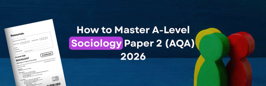 How to Master AQA A-Level Sociology Paper 2 in 2026