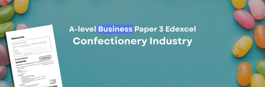 How to Revise for A-Level Business Edexcel Paper 3 (2026) – Confectionery Industry Edition