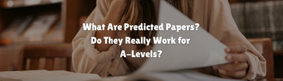 What Are Predicted Papers? Do They Really Work for A-Levels?