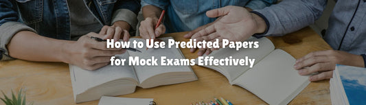 How to Use Predicted Papers for Mock Exams Effectively