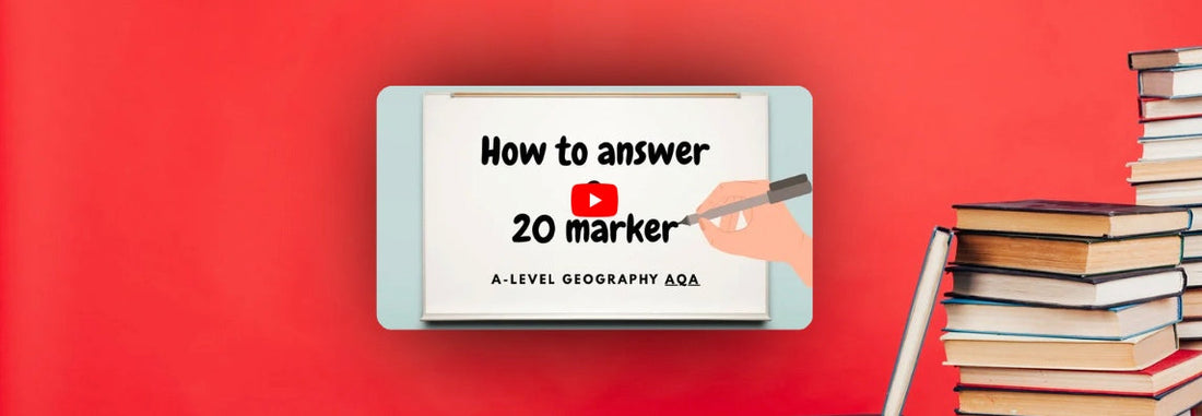 How to Structure a 20-Marker in AQA A-Level Geography (2026)