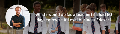 If I Had 60 Days Left for A Level Business Edexcel, This Is Exactly What I’d Do