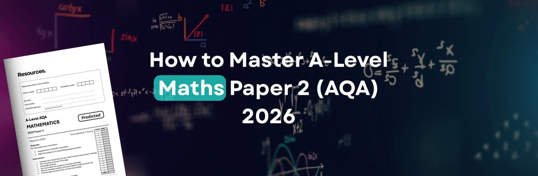 How to Master AQA A-Level Maths Paper 2 (Pure & Mechanics) in 2026