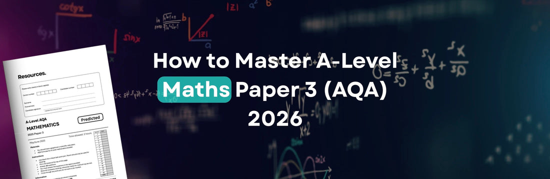How to Master AQA A-Level Maths Paper 3 (Pure & Statistics) in 2026