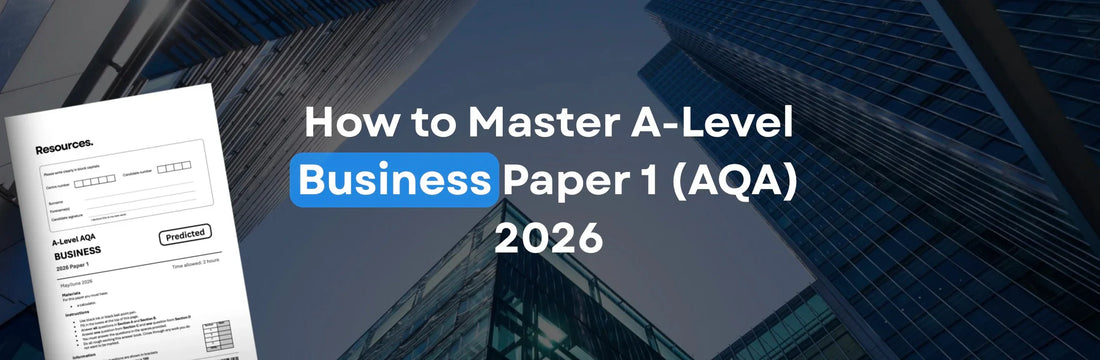How to Master AQA A-Level Business Paper 1 in 2026