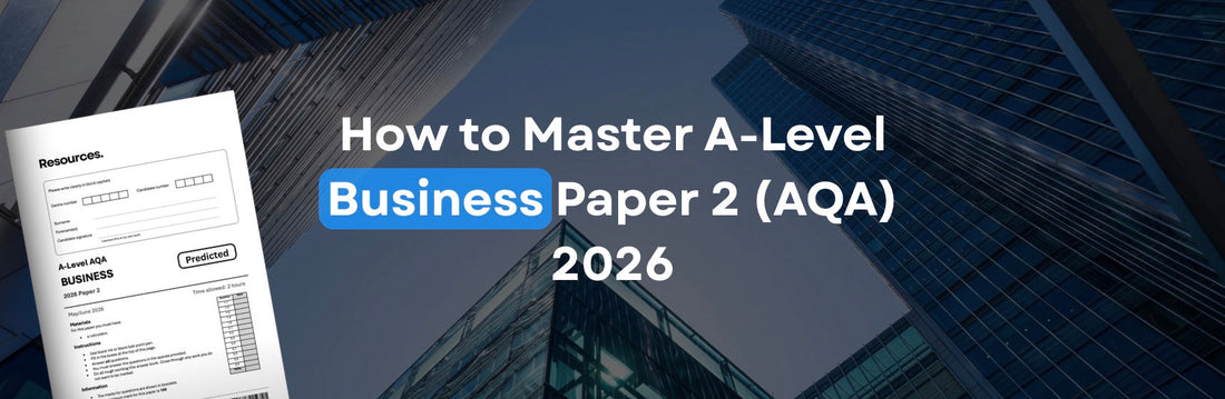 How to Master AQA A-Level Business Paper 2 in 2026