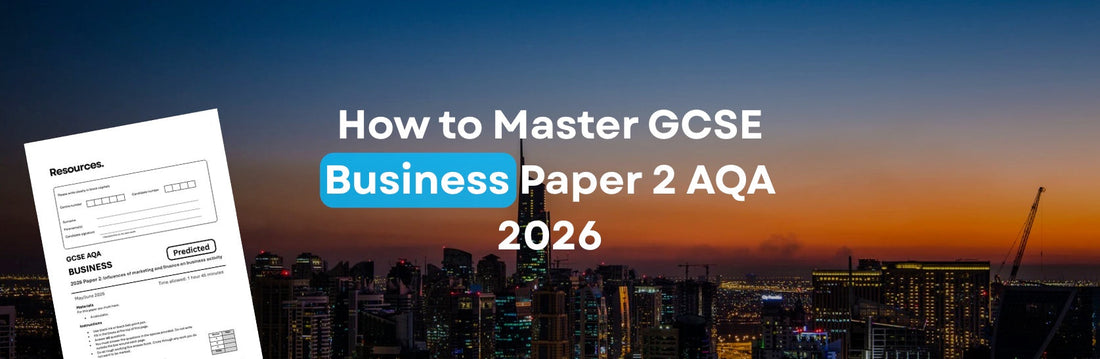 How to Master AQA GCSE Business Paper 2 in 2026