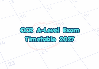 OCR A-Level Exam Timetable 2027: Dates and Official Timetable